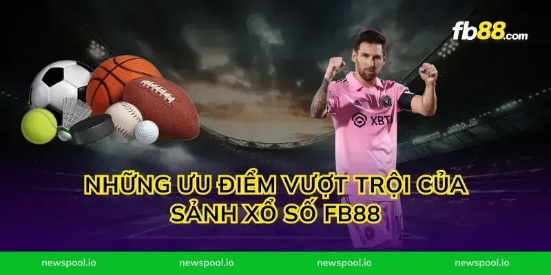 Những Ưu Điểm Vượt Trội Của Sảnh Xổ Số FB88