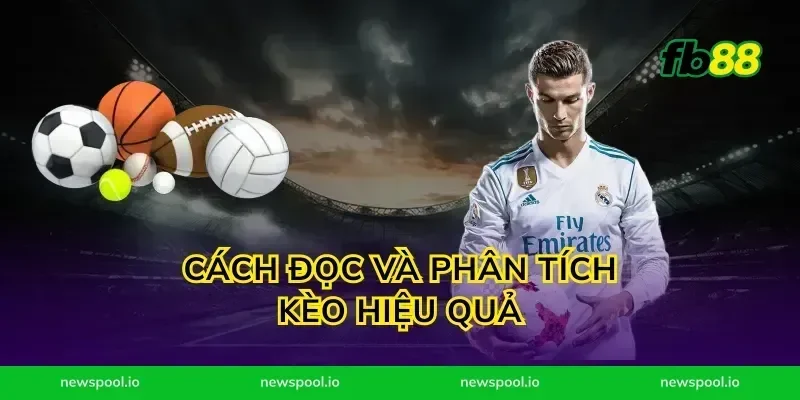 Cách đọc và phân tích kèo hiệu quả