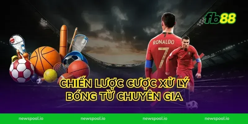 Chiến lược cược xử lý bóng từ chuyên gia